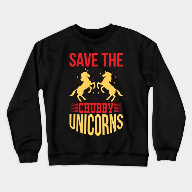 Save The Chubby Unicorns T Shirt For Women Men Crewneck Sweatshirt by Pretr=ty